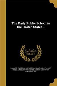 The Daily Public School in the United States ..