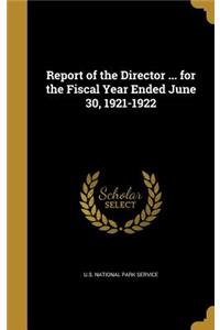 Report of the Director ... for the Fiscal Year Ended June 30, 1921-1922