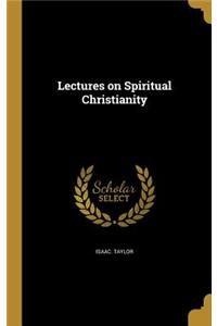 Lectures on Spiritual Christianity
