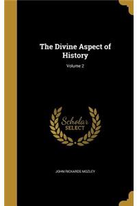 The Divine Aspect of History; Volume 2