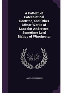 A PATTERN OF CATECHISTICAL DOCTRINE: AND
