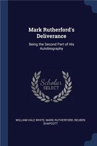 Mark Rutherford's Deliverance: Being the Second Part of His Autobiography