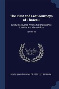 The First and Last Journeys of Thoreau: Lately Discovered Among his Unpublished Journals and Manuscripts; Volume 02