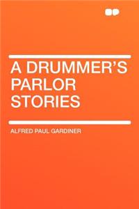 A Drummer's Parlor Stories