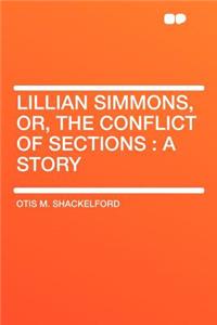 Lillian Simmons, Or, the Conflict of Sections: A Story