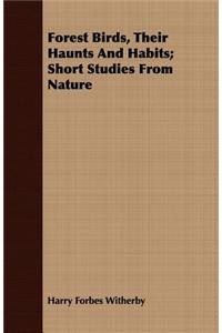 Forest Birds, Their Haunts and Habits; Short Studies from Nature