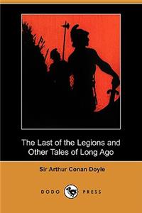 Last of the Legions and Other Tales of Long Ago (Dodo Press)
