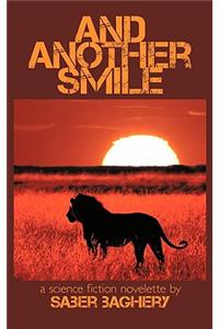 And Another Smile and Another Smile: A Science Fiction Novelette a Science Fiction Novelette