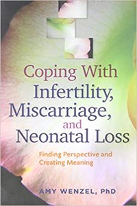 Coping with Infertility, Miscarriage, and Neonatal Loss