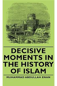 Decisive Moments in the History of Islam