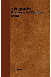 A Progressive Grammar Of Common Tamil