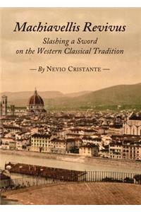 Machiavellis Revivus: Slashing a Sword on the Western Classical Tradition