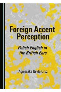 Foreign Accent Perception: Polish English in the British Ears