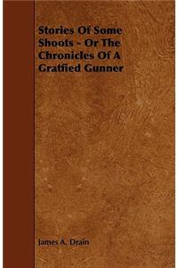 Stories Of Some Shoots - Or The Chronicles Of A Gratfied Gunner