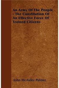 An Army Of The People - The Constitution Of An Effective Force Of Trained Citizens