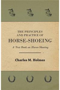 Principles and Practice of Horse-Shoeing - A Text Book on Horse-Shoeing