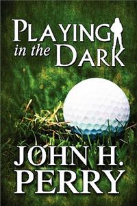 Playing in the Dark