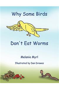 Why Some Birds Don't Eat Worms