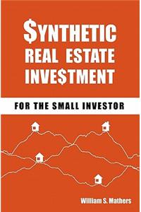 Synthetic Real Estate Investment for the Small Investor