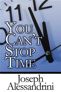 You Can't Stop Time