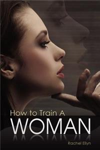 How to Train A Woman