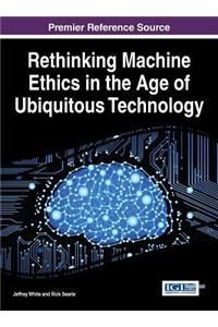 Rethinking Machine Ethics in the Age of Ubiquitous Technology