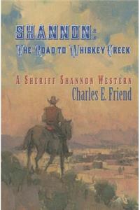 Shannon: The Road to Whiskey Creek