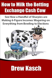 How to Milk the Betting Exchange Cash Cow