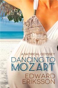 Dancing To Mozart: a satirical odyssey