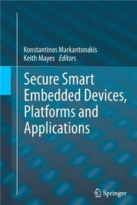 Secure Smart Embedded Devices, Platforms and Applications