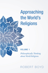 Approaching the World's Religions, Volume 1