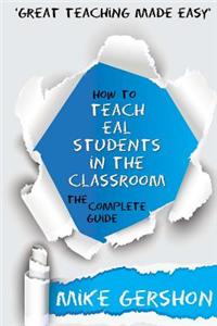 How to Teach Eal Students in the Classroom: The Complete Guide