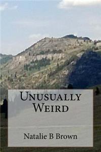 Unusually Weird