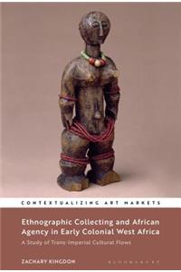 Ethnographic Collecting and African Agency in Early Colonial West Africa