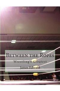 Between the Ropes