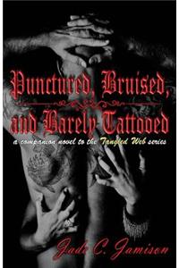 Punctured, Bruised, and Barely Tattooed