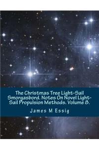 The Christmas Tree Light-Sail Smorgasbord. Notes on Novel Light-Sail Propulsion Methods. Volume 8.