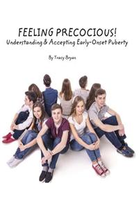 Feeling Precocious! Understanding & Accepting Early-Onset Puberty
