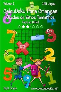 CalcuDoku Para Crianças Grades de Vários Tamanhos - Fácil ao Difícil - Volume 1 - 145 Jogos