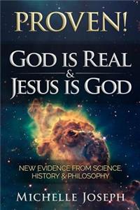 PROVEN! God is Real & Jesus is God