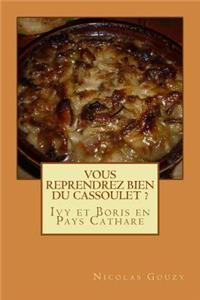 Vous reprendrez bien du cassoulet ?