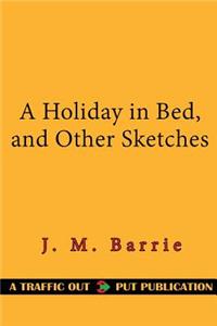 A Holiday in Bed, and Other Sketches