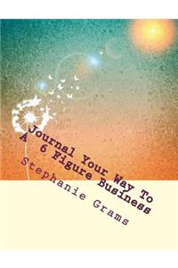Business Journal for 6 Figure Business: Business Journal for Women