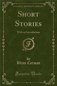 Short Stories: With an Introduction (Classic Reprint)