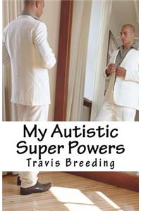 My Autistic Super Powers