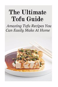 Ultimate Tofu Guide