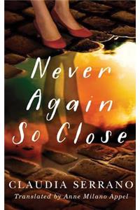 Never Again So Close