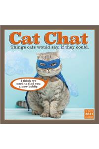 2021 Cat Chat -- Things Cats Would Say If They Could 16-Month Wall Calendar