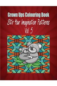 Grown Ups Colouring Book Stir Your Imaigination Patterns Vol. 5 Mandalas
