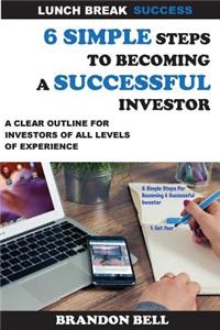 6 Simple Steps to Becoming a Successful Investor